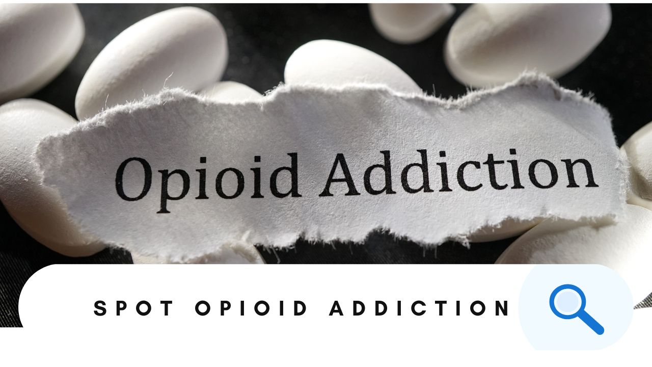 spot opioid addiction