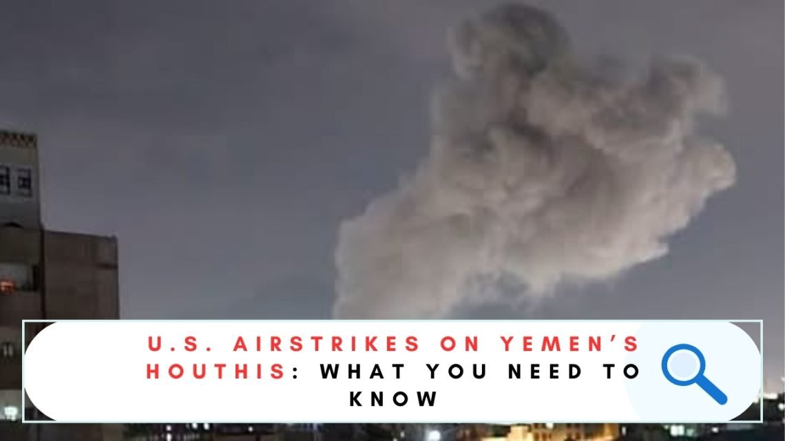 U.S. Airstrikes on Yemen's Houthis