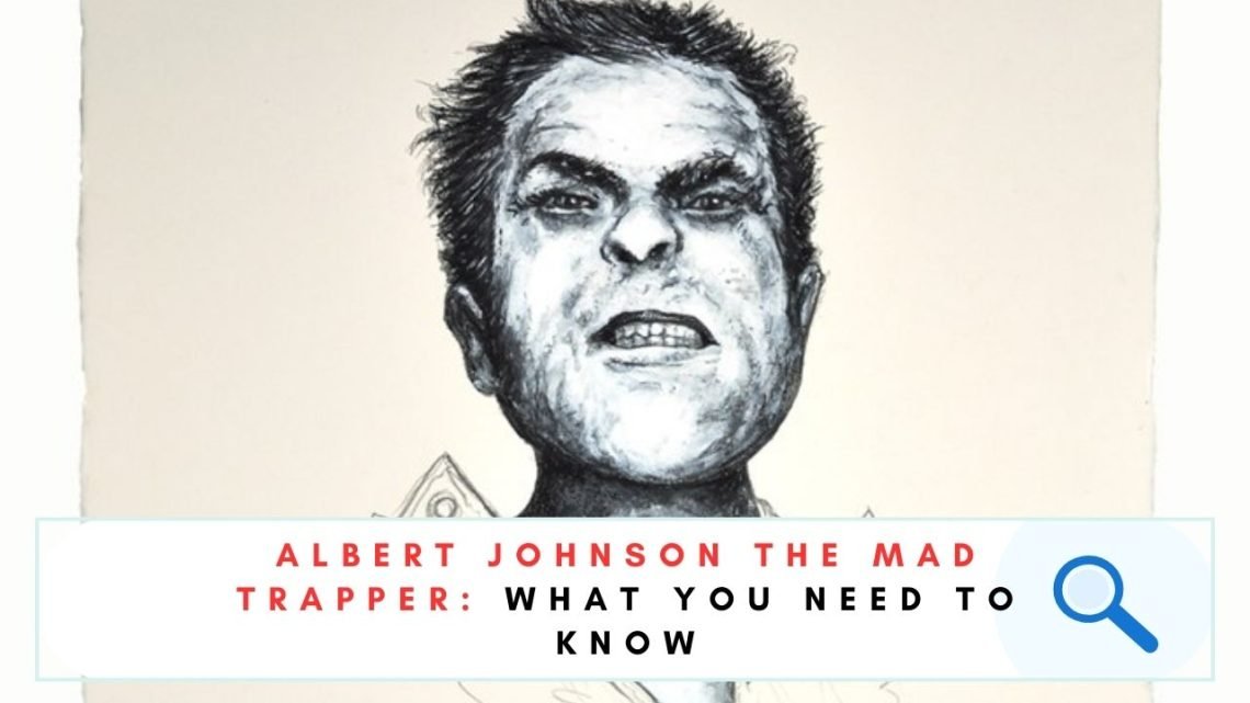 Albert Johnson the Mad Trapper
