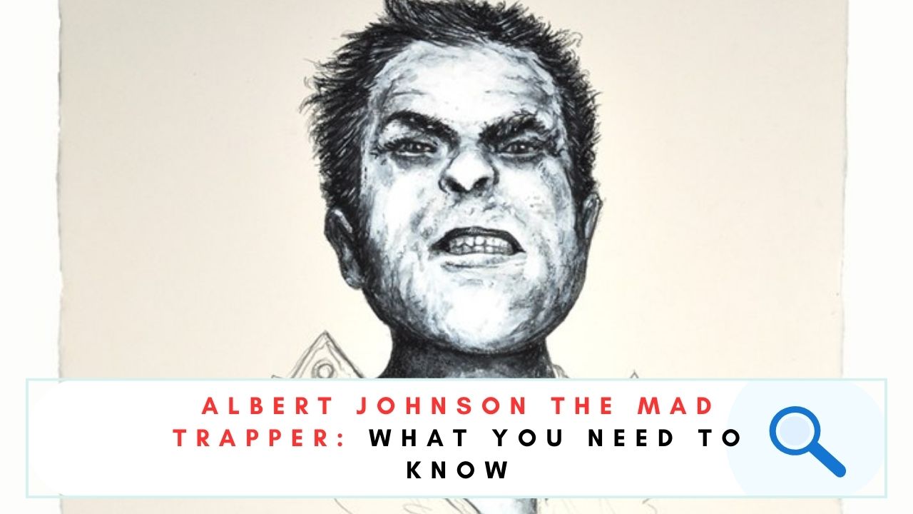 Albert Johnson the Mad Trapper