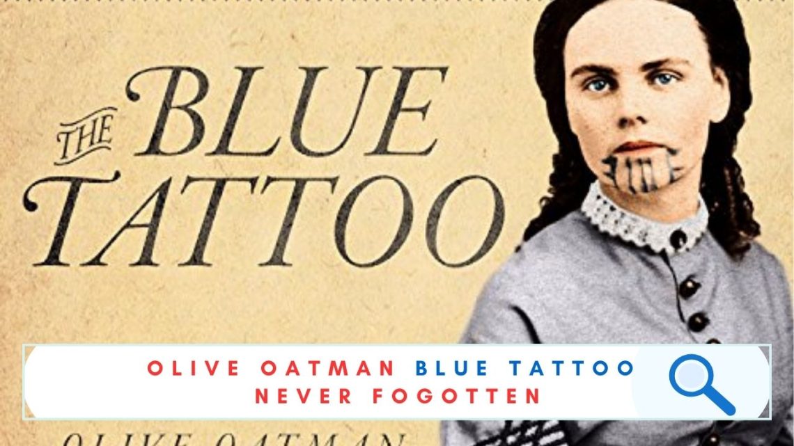 OLIVE OATMAN BLUE TATTOO